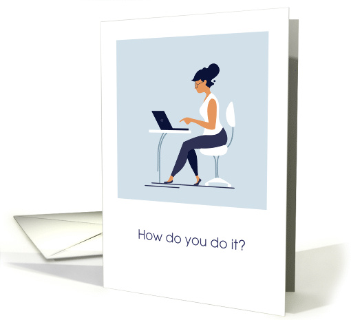 How Do You Do It? Admin Pro Day, Busy Office Worker card (1289918)