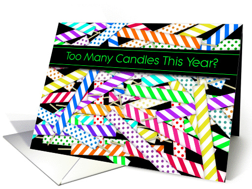 Too Many Candles This Year? Humorous Birthday, Decorative Candles card