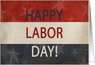 Happy Labor Day! Red, White and Blue, Patriotic Stars and Stripes card