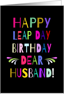 Happy Leap Day Birthday Dear Husband! Large Colorful Letters card