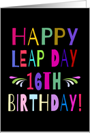 Happy Leap Day 16th Birthday! Large Colorful Letters card