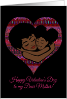 Happy Valentine’s Day to My Dear Mother! From Daughter Ethnic Style card