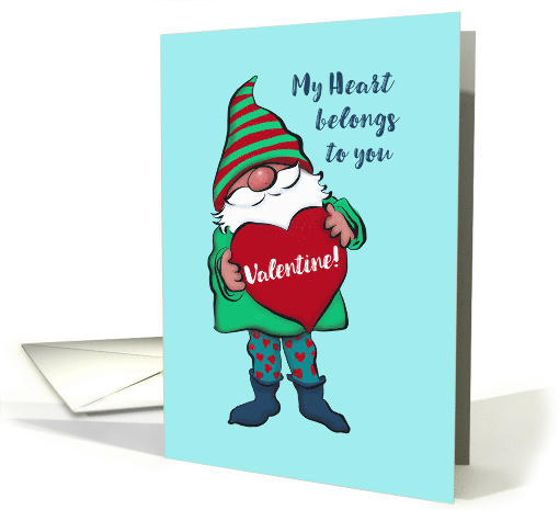 My Heart Belongs to You Valentine! Happy Valentine's Day Gnome card