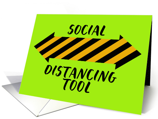 Social Distancing Tool Humorous Stay Safe card (1621164)