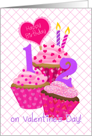 12 Year Old Girl Birthday on Valentine’s Day Pink Frosted Cupcakes card