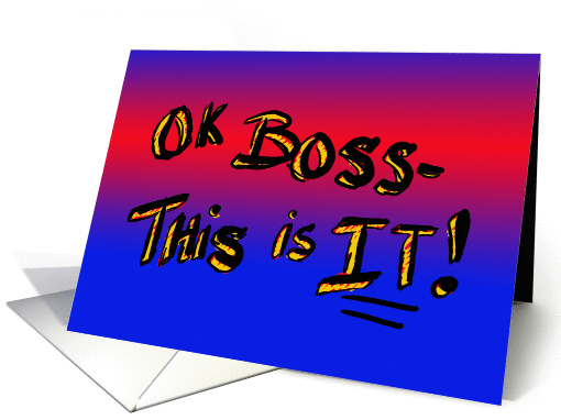 OK BOSS, This is IT! card (271595)