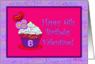 Happy 6th Birthday Valentine! card