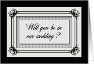 Will You Be In Our Wedding? card