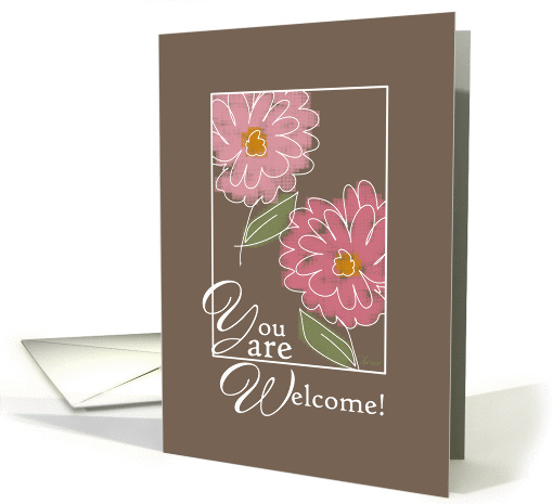 You are Welcome! Pink Flowers, Taupe Brown, Modern Art card (616537)