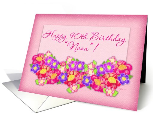 Happy 90th Birthday Nana! Flowers card (715114)