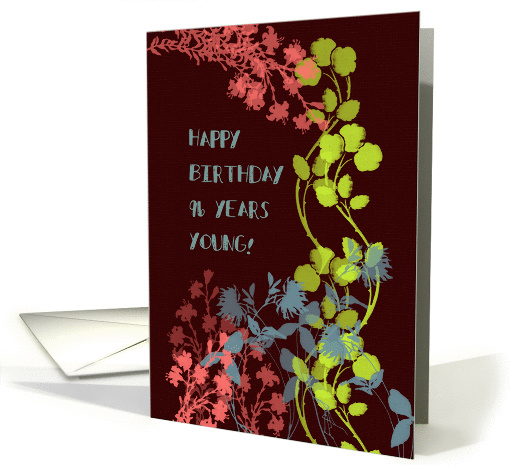 Happy Birthday 96 Years Young! Floral Foliage card (877795)