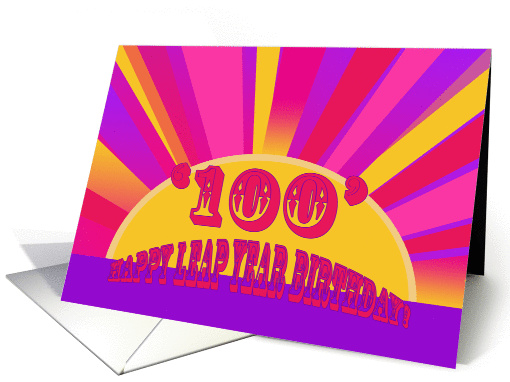 Happy Leap Year Birthday! 100 Years Old card (895009)