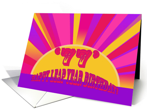 Happy Leap Year Birthday! 77 Years Old card (895033)