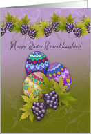 Happy Easter Granddaughter! Purple Grapes and Decorated Easter Eggs card