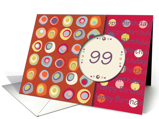 Happy Birthday! 99 Years Old, Mod Dots and Circles card (912209)