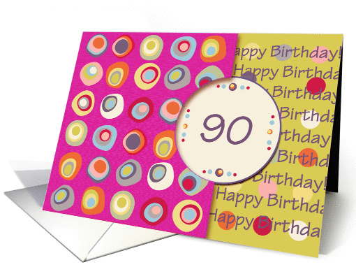 Happy Birthday! 90 Years Old, Mod Dots and Circles card (912302)