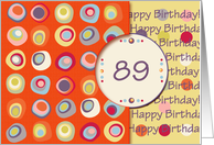 Happy Birthday! 89 Years Old, Mod Dots and Circles card