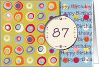 Happy Birthday! 87 Years Old, Mod Dots and Circles card