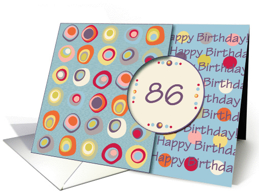 Happy Birthday! 86 Years Old, Mod Dots and Circles card (912310)