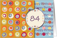 Happy Birthday! 84 Years Old, Mod Dots and Circles card