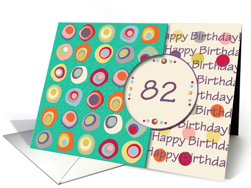 Happy Birthday! 82 Years Old, Mod Dots and Circles card (912447)