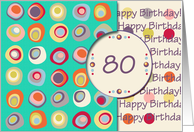 Happy Birthday! 80 Years Old, Mod Dots and Circles card