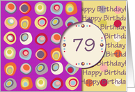 Happy Birthday! 79 Years Old, Mod Dots and Circles card