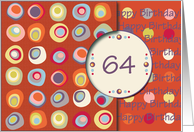 Happy Birthday! 64 Years Old, Mod Dots and Circles card