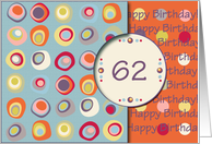 Happy Birthday! 62 Years Old, Mod Dots and Circles card