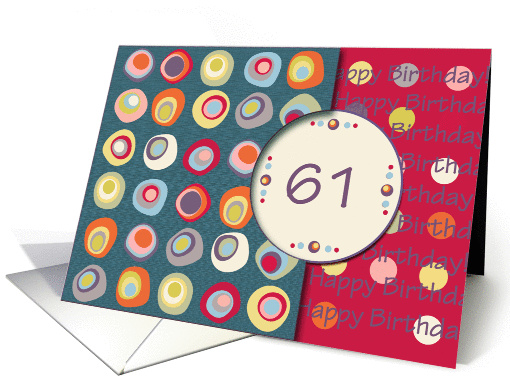 Happy Birthday! 61 Years Old, Mod Dots and Circles card (912502)