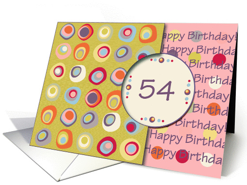 Happy Birthday! 54 Years Old, Mod Dots and Circles card (912510)