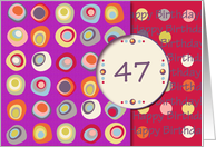 Happy Birthday! 47 Years Old, Mod Dots and Circles card