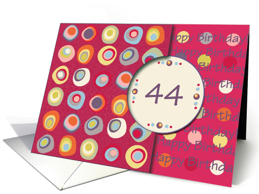 Happy Birthday! 44 Years Old, Mod Dots and Circles card (912527)