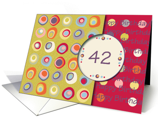 Happy Birthday! 42 Years Old, Mod Dots and Circles card (912529)