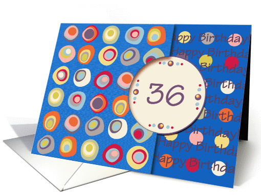 Happy Birthday! 36 Years Old, Mod Dots and Circles card (912536)