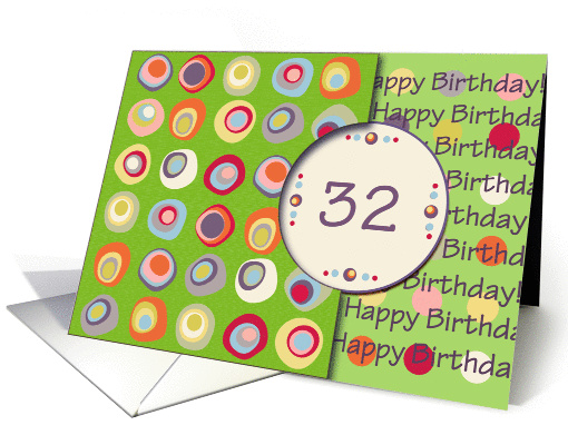 Happy Birthday! 32 Years Old, Mod Dots and Circles card (912583)