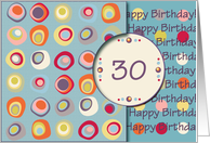 Happy Birthday! 30 Years Old, Mod Dots and Circles card