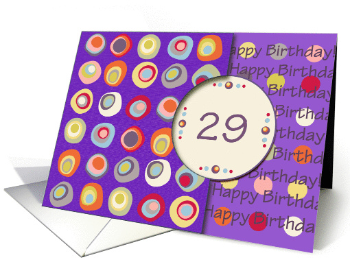 Happy Birthday! 29 Years Old, Mod Dots and Circles card (912586)