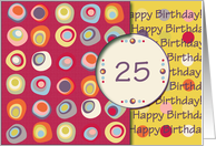 Happy Birthday! 25 Years Old, Mod Dots and Circles card