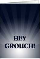 National Grouch Day, Hey Grouch! It’s Your Day! October 15th card