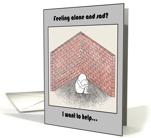 Feeling alone and sad? card (76222)
