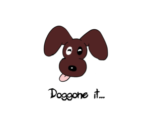 Doggone it...