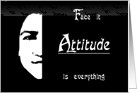 Face it - Attitude is Everything card