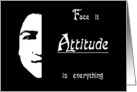 Face it - Attitude is Everything card