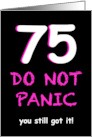 Funny 75th Birthday Do Not Panic for Women card