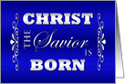 Christian Religious Christmas Card -- Christ the Savior is Born card