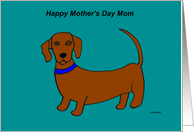 Mothers Day Card from the Dog -- Weiner Dog card