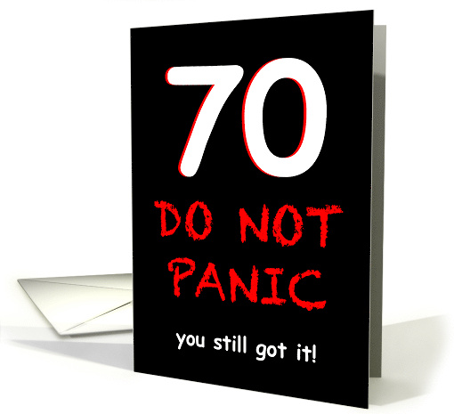 Funny 70th Birthday Do Not Panic for Men card (1879772)