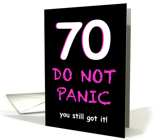 Funny 70th Birthday Do Not Panic for Women card (1879774)