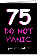 Funny 75th Birthday Do Not Panic for Women card